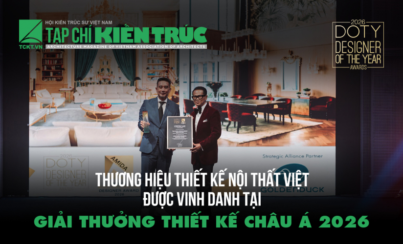 [Tạp chí Kiến trúc]  Thương hiệu thiết kế nội thất Việt được vinh danh tại giải thưởng thiết kế châu Á 2026